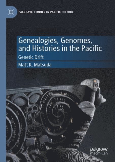 Matt K. Matsuda - Genealogies, Genomes, and Histories in the Pacific, E-bok
