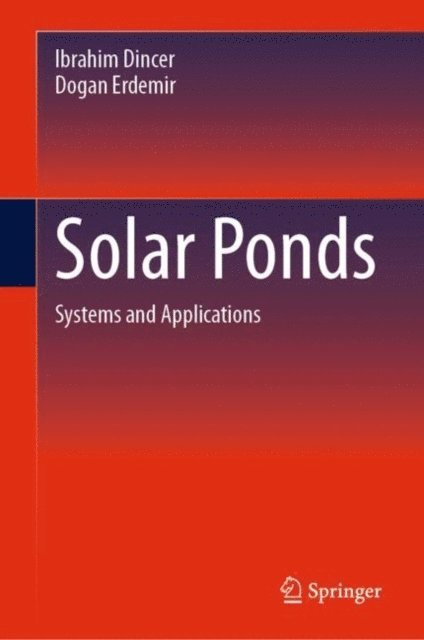 Dogan Erdemir, Ibrahim Dincer - Solar Ponds, E-bok