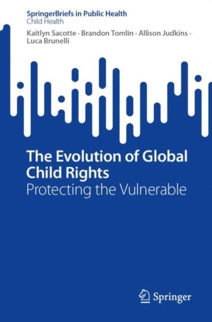 Luca Brunelli, Allison Judkins, Brandon Tomlin, Kaitlyn Sacotte - Evolution of Global Child Rights, E-bok