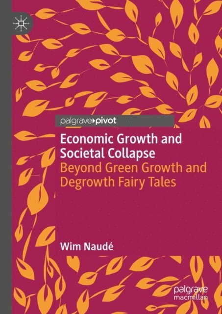 Wim Naude - Economic Growth and Societal Collapse, E-bok
