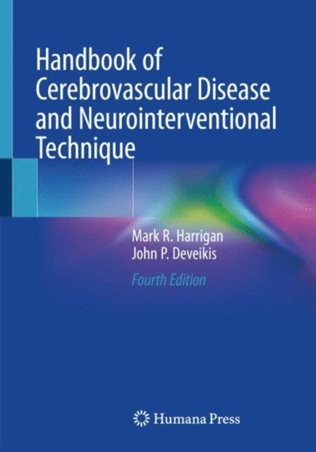 John P. Deveikis, Mark R. Harrigan - Handbook of Cerebrovascular Disease and Neurointerventional Technique, E-bok