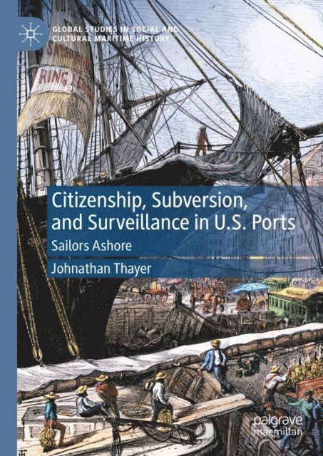 Johnathan Thayer - Citizenship, Subversion, and Surveillance in U.S. Ports, E-bok