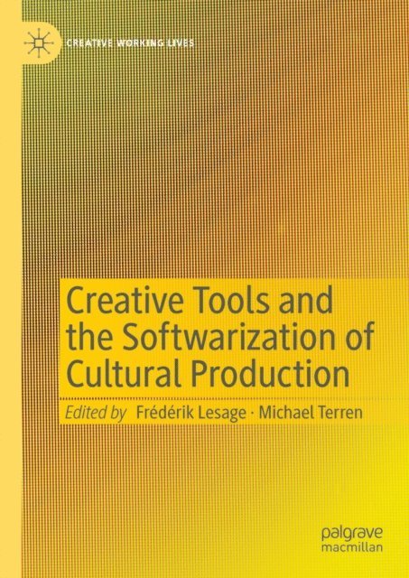 Michael Terren, Frederik Lesage - Creative Tools and the Softwarization of Cultural Production, E-bok