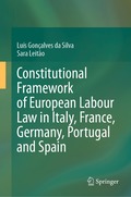 Constitutional Framework of European Labour Law in Italy, France, Germany, Portugal and Spain