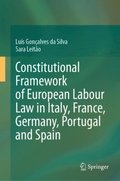 Constitutional Framework of European Labour Law in Italy, France, Germany, Portugal and Spain