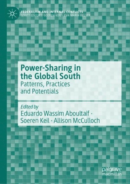 Allison McCulloch, Soeren Keil, Eduardo Wassim Aboultaif - Power-Sharing in the Global South, E-bok