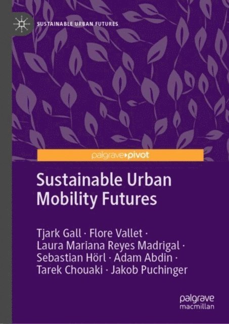 Jakob Puchinger, Tarek Chouaki, Adam Abdin, Sebastian Horl, Laura Mariana Reyes Madrigal, Flore Vallet, Tjark Gall - Sustainable Urban Mobility Futures, E-bok