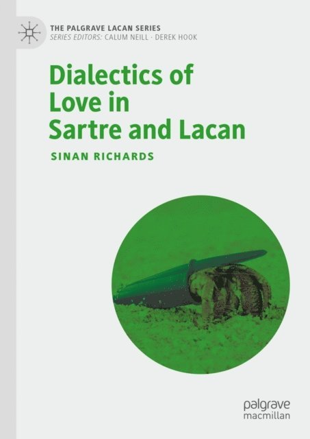 Sinan Richards - Dialectics of Love in Sartre and Lacan, E-bok