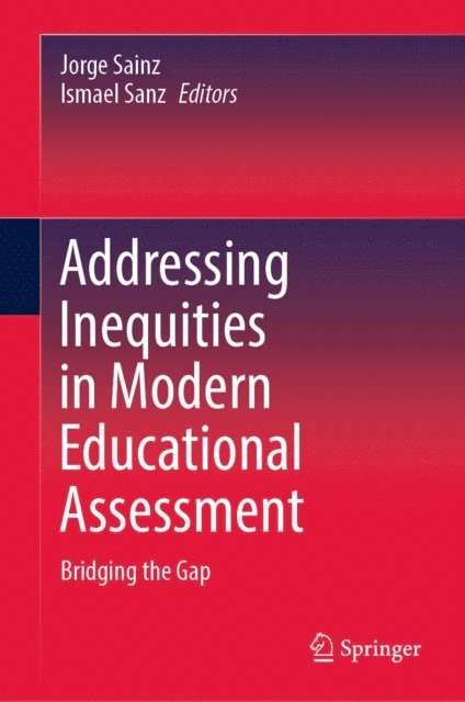 Ismael Sanz, Jorge Sainz - Addressing Inequities in Modern Educational Assessment, E-bok