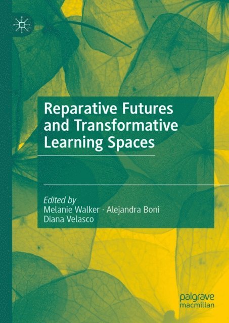 Diana Velasco, Alejandra Boni, Melanie Walker - Reparative Futures and Transformative Learning Spaces, E-bok