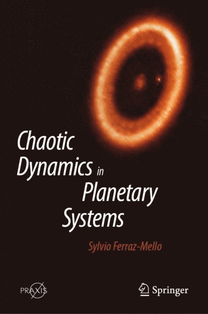 Sylvio Ferraz-Mello - Chaotic Dynamics in Planetary Systems, E-bok