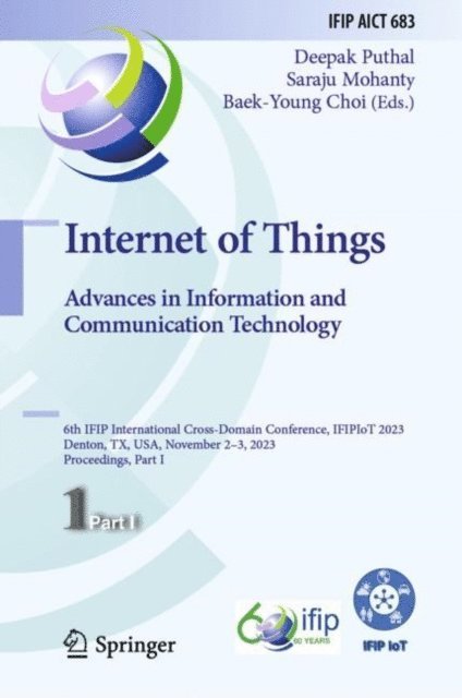 Baek-Young Choi, Saraju Mohanty, Deepak Puthal - Internet of Things. Advances in Information and Communication Technology, E-bok