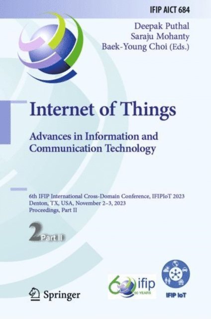 Baek-Young Choi, Saraju Mohanty, Deepak Puthal - Internet of Things. Advances in Information and Communication Technology, E-bok