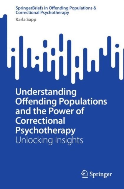 Karla Sapp - Understanding Offending Populations and the Power of Correctional Psychotherapy, E-bok