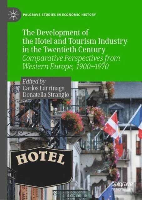 Donatella Strangio, Carlos Larrinaga - Development of the Hotel and Tourism Industry in the Twentieth Century, E-bok