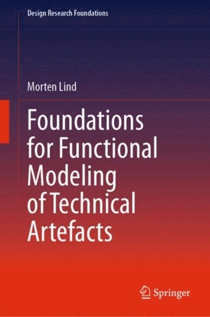 Morten Lind - Foundations for Functional Modeling of Technical Artefacts, E-bok