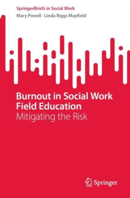 Linda Riggs Mayfield, Mary Powell - Burnout in Social Work Field Education, E-bok