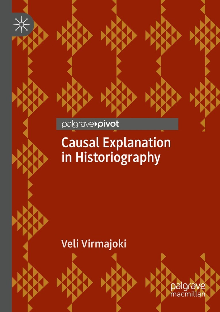 Veli Virmajoki - Causal Explanation in Historiography, Häftad