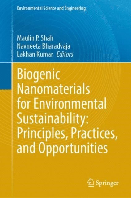 Lakhan Kumar, Navneeta Bharadvaja, Maulin P. Shah - Biogenic Nanomaterials for Environmental Sustainability: Principles, Practices, and Opportunities, E-bok