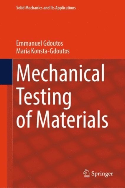 Maria Konsta-Gdoutos, Emmanuel Gdoutos - Mechanical Testing of Materials, E-bok