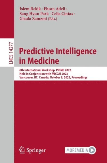 Ghada Zamzmi, Celia Cintas, Sang Hyun Park, Ehsan Adeli, Islem Rekik - Predictive Intelligence in Medicine, E-bok