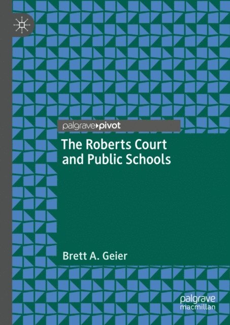 Brett A. Geier - Roberts Court and Public Schools, E-bok