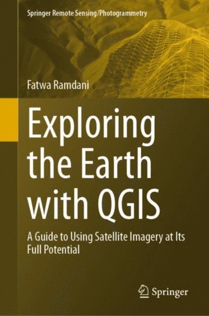 Fatwa Ramdani - Exploring the Earth with QGIS, E-bok