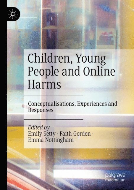 Emma Nottingham, Faith Gordon, Emily Setty - Children, Young People and Online Harms, E-bok