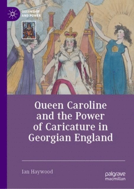 Ian Haywood - Queen Caroline and the Power of Caricature in Georgian England, E-bok