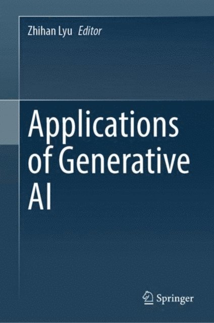Zhihan Lyu - Applications of Generative AI, E-bok