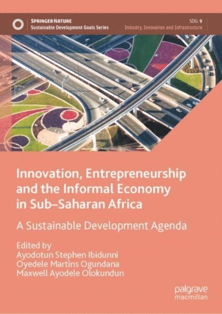 Maxwell Ayodele Olokundun, Oyedele Martins Ogundana, Ayodotun Stephen Ibidunni - Innovation, Entrepreneurship and the Informal Economy in Sub-Saharan Africa, E-bok