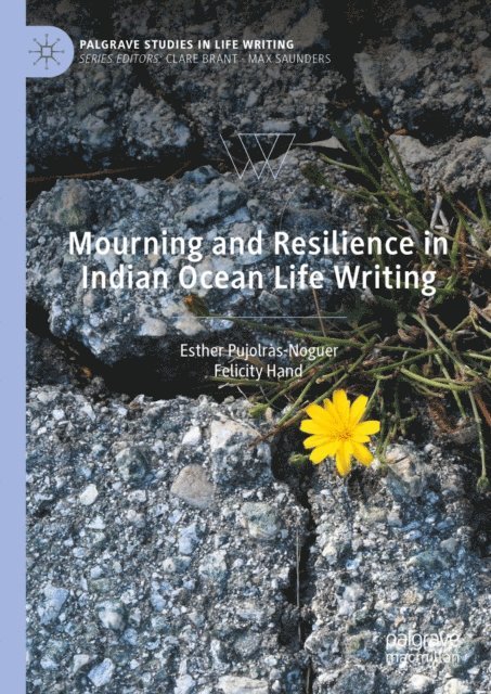 Felicity Hand, Esther Pujolras-Noguer - Mourning and Resilience in Indian Ocean Life Writing, E-bok