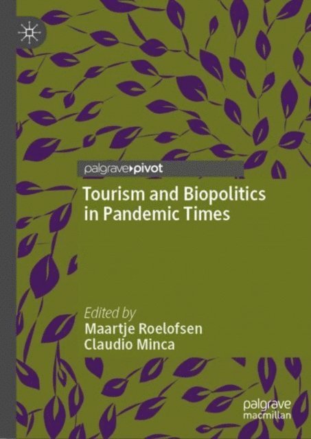 Claudio Minca, Maartje Roelofsen - Tourism and Biopolitics in Pandemic Times, E-bok