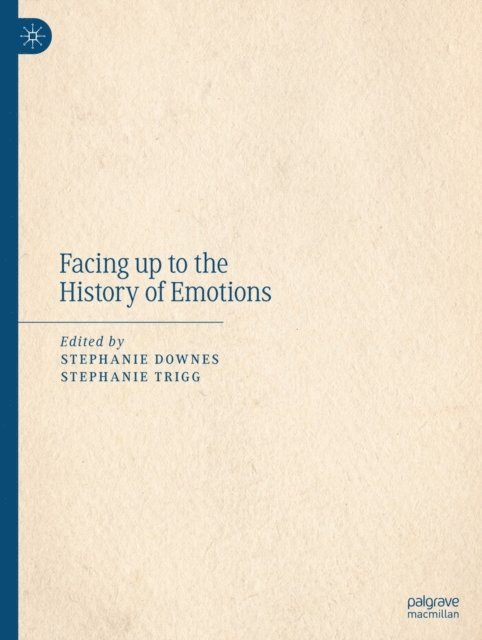 Stephanie Trigg, Stephanie Downes - Facing up to the History of Emotions, E-bok