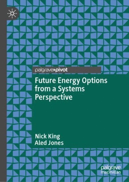 Aled Jones, Nick King - Future Energy Options from a Systems Perspective, E-bok