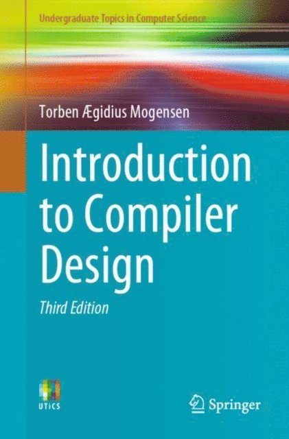 Torben Ægidius Mogensen - Introduction to Compiler Design, E-bok