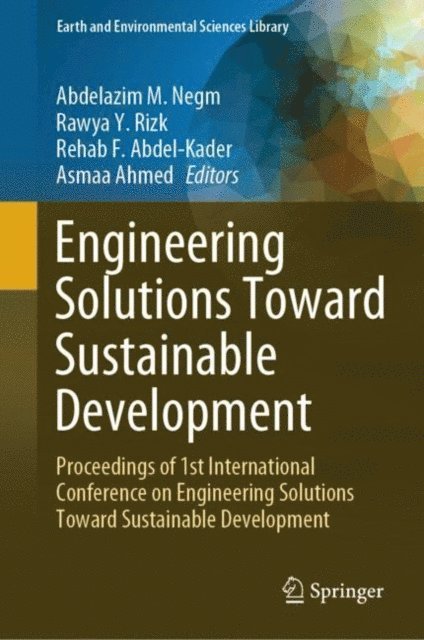 Asmaa Ahmed, Rehab F. Abdel-Kader, Rawya Y. Rizk, Abdelazim M. Negm - Engineering Solutions Toward Sustainable Development, E-bok