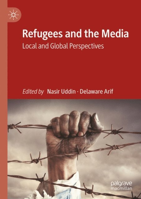 Delaware Arif, Nasir Uddin - Refugees and the Media, E-bok