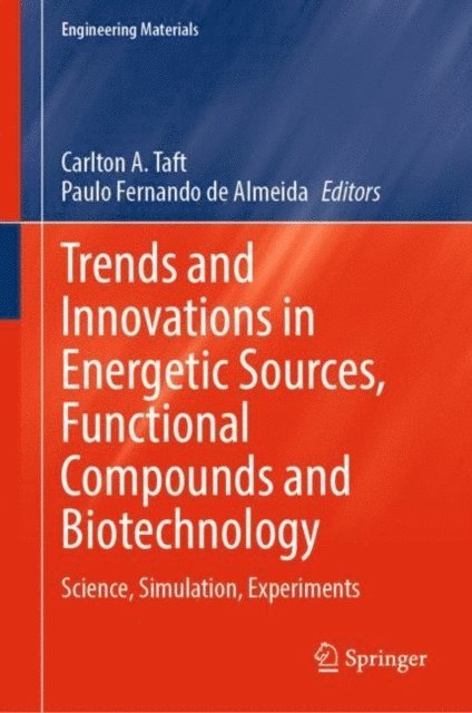 Paulo Fernando de Almeida, Carlton A. Taft - Trends and Innovations in Energetic Sources, Functional Compounds and Biotechnology, E-bok