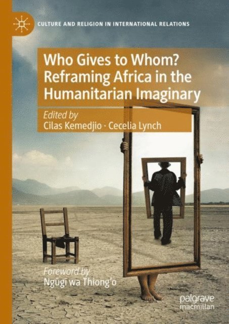 Cecelia Lynch, Cilas Kemedjio - Who Gives to Whom? Reframing Africa in the Humanitarian Imaginary, E-bok