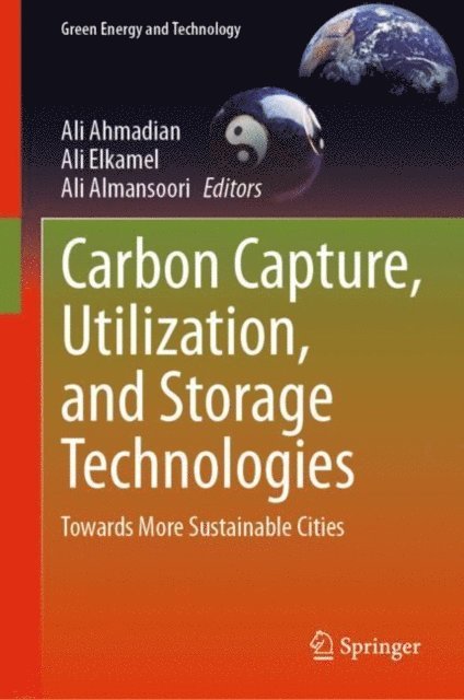 Ali Almansoori, Ali Elkamel, Ali Ahmadian - Carbon Capture, Utilization, and Storage Technologies, E-bok
