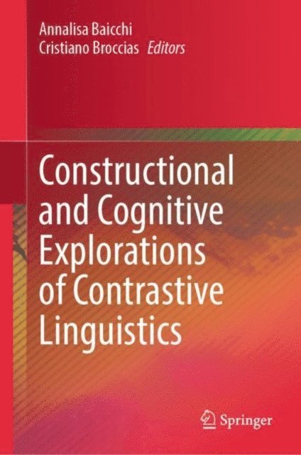 Cristiano Broccias, Annalisa Baicchi - Constructional and Cognitive Explorations of Contrastive Linguistics, E-bok