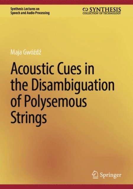 Maja Gwozdz - Acoustic Cues in the Disambiguation of Polysemous Strings, E-bok