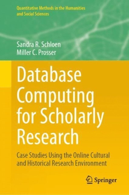 Miller C. Prosser, Sandra R. Schloen - Database Computing for Scholarly Research, E-bok