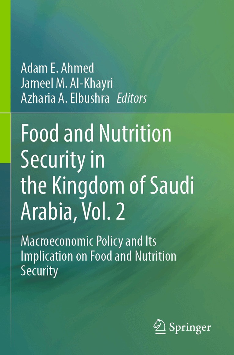 Adam E. Ahmed, Jameel M. Al-Khayri, Azharia A. Elbushra - Food and Nutrition Security in the Kingdom of Saudi Arabia, Vol. 2, Häftad