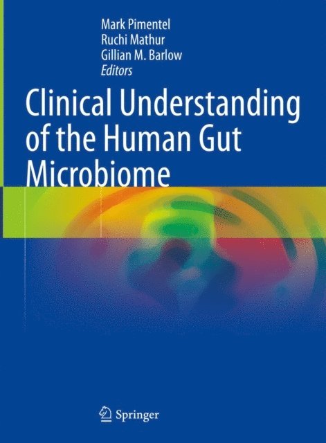 Gillian M. Barlow, Ruchi Mathur, Mark Pimentel - Clinical Understanding of the Human Gut Microbiome, E-bok