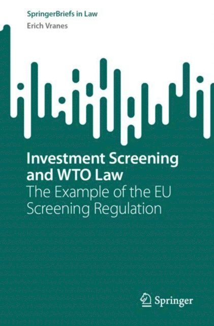 Erich Vranes - Investment Screening and WTO Law, E-bok
