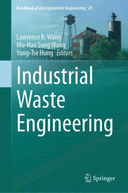 Yung-Tse Hung, Mu-Hao Sung Wang, Lawrence K. Wang - Industrial Waste Engineering, E-bok
