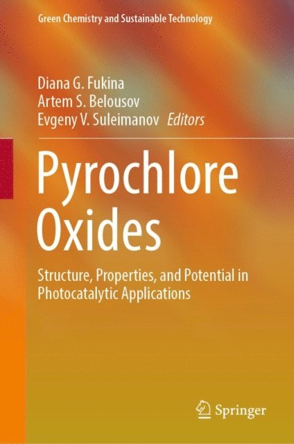 Evgeny V. Suleimanov, Artem S. Belousov, Diana G. Fukina - Pyrochlore Oxides, E-bok