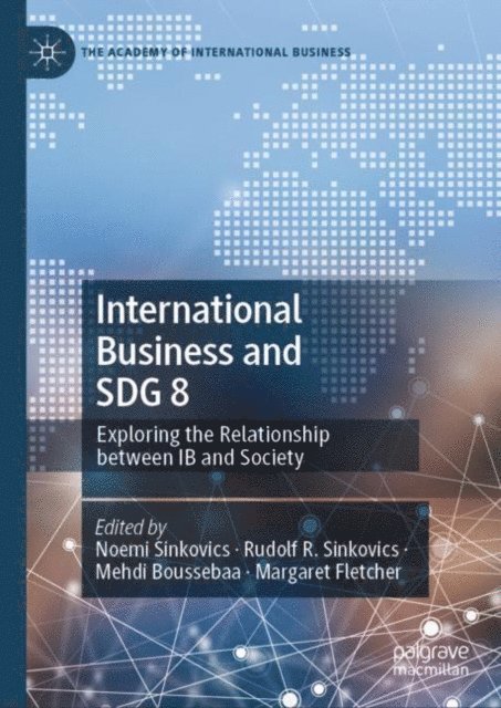 Margaret Fletcher, Mehdi Boussebaa, Rudolf R. Sinkovics, Noemi Sinkovics - International Business and SDG 8, E-bok
